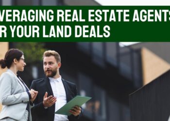 Leveraging Real Estate Agents for Your Land Deals - Land Academy