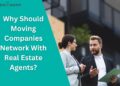 Why Should Moving Companies Network With Real Estate Agents?