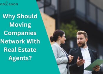 Why Should Moving Companies Network With Real Estate Agents?